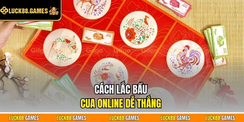 Cách lắc Bầu Cua online dễ thắng